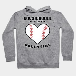 Baseball Is My Valentine - Funny Quote Hoodie